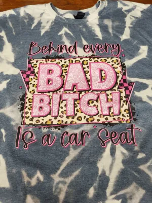 BEHIND EVERY BAD B BLEACHED TSHIRT