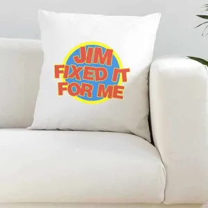 Jim Fixed It For Me White Super Soft Cushion